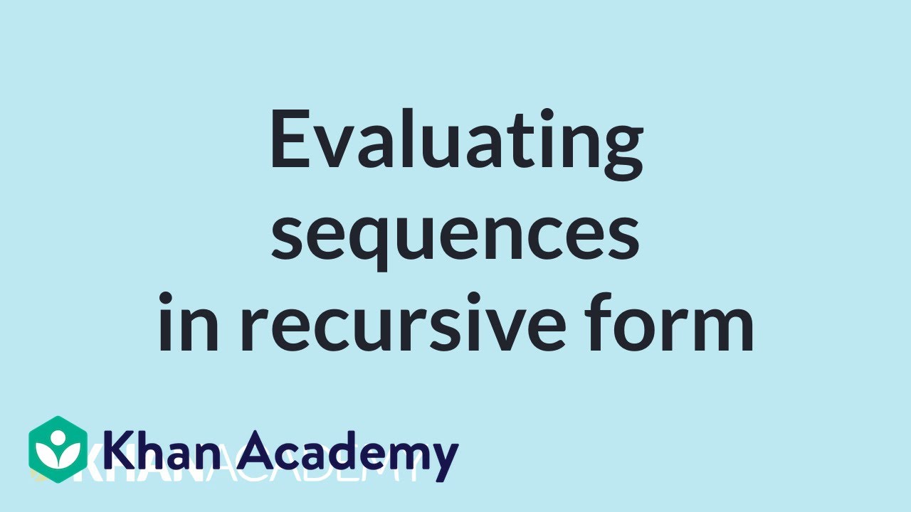 Evaluating sequences in recursive form | Mathematics I | High School Math | Khan Academy