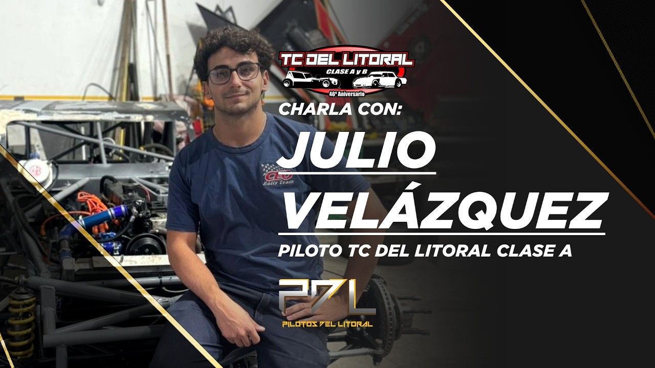 Entrevista con Julio Velazquez, Piloto de TC del Litoral Clase A | PDL