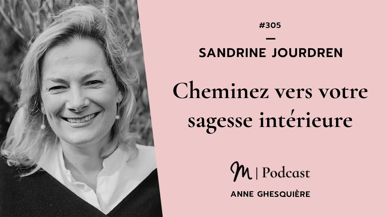 #305 Sandrine Jourdren : Cheminez vers votre sagesse intérieure