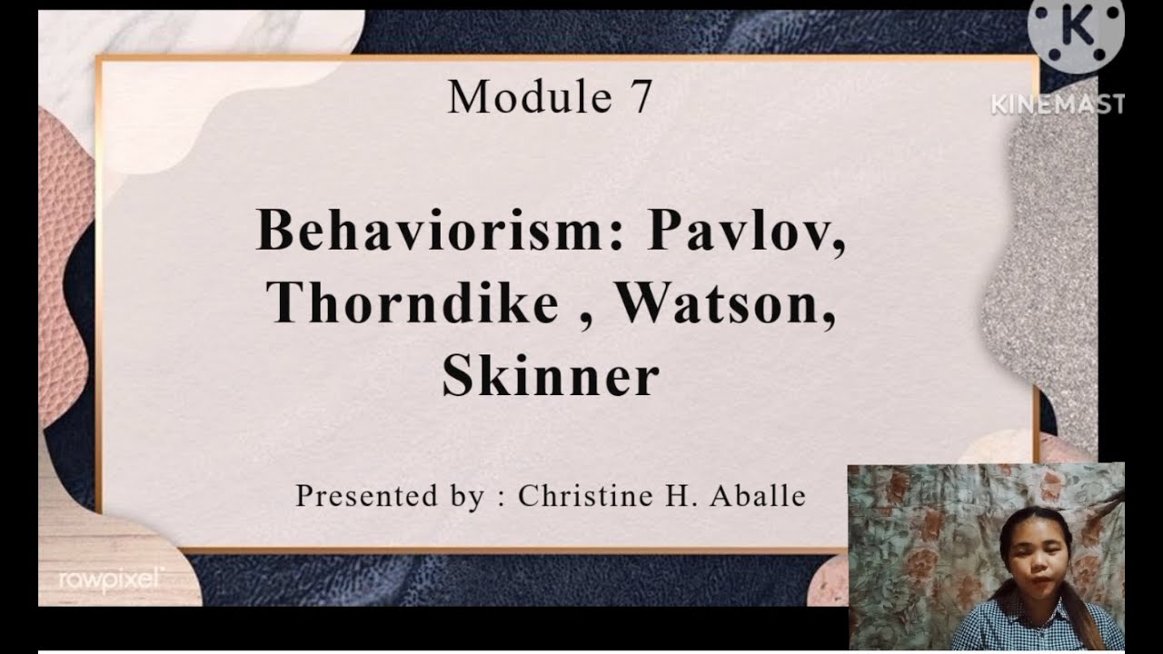 Module 7 Behaviorism: Pavlov, Thorndike, Watson, Skinner