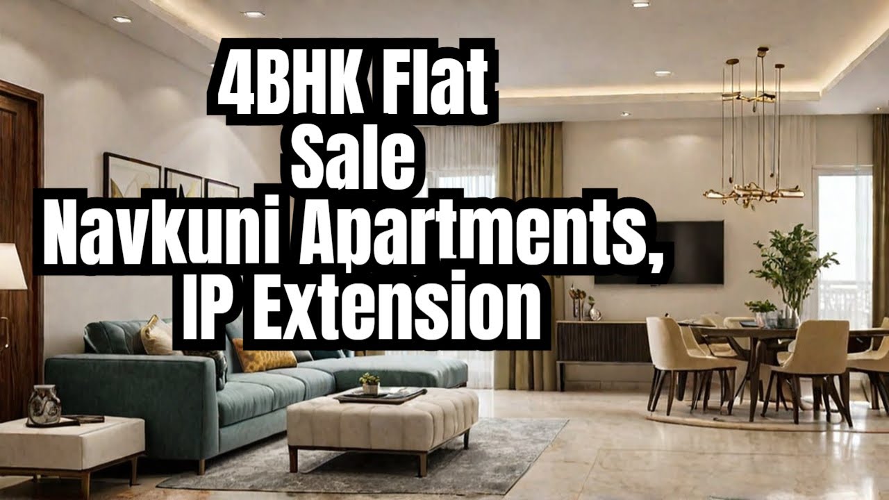 🏡 4BHK Flat Sale Navkunj Apartments, IP Extension – Luxury Living in East Delhi @kushwahaproperty