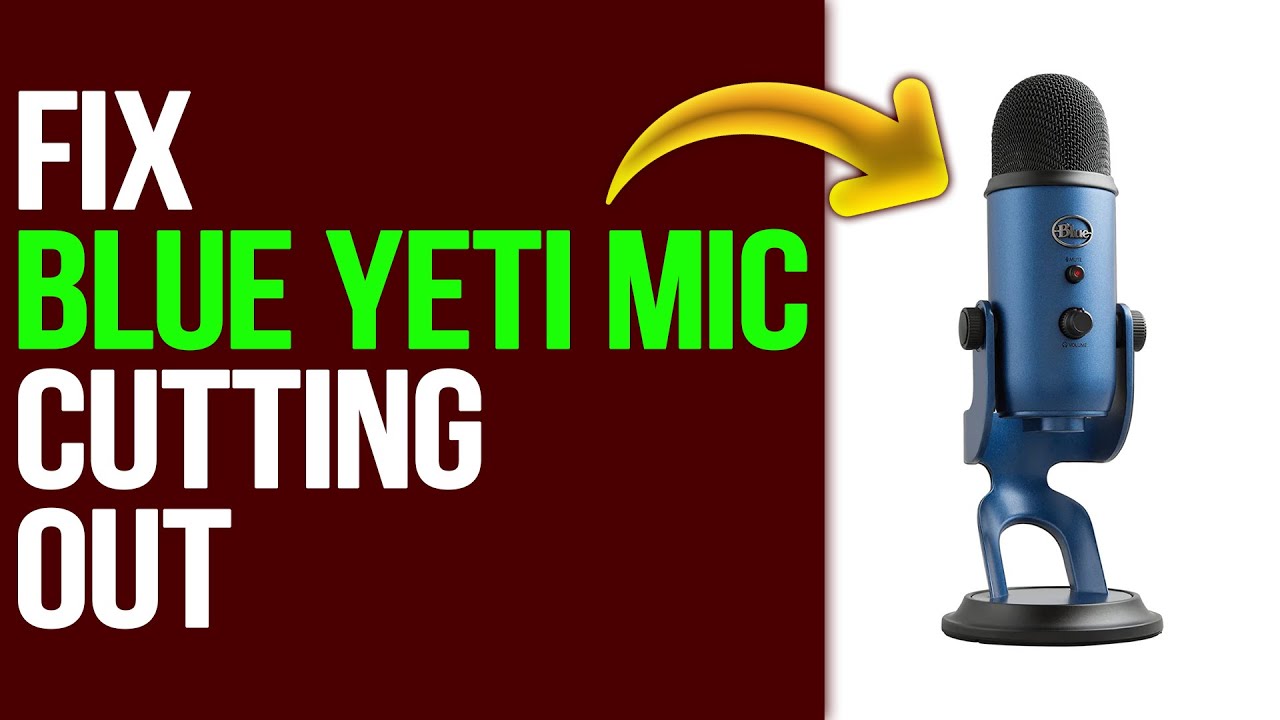 How To Fix Blue Yeti Mic Cutting Out (How To Troubleshoot Blue Yeti Mic Cutting Out)