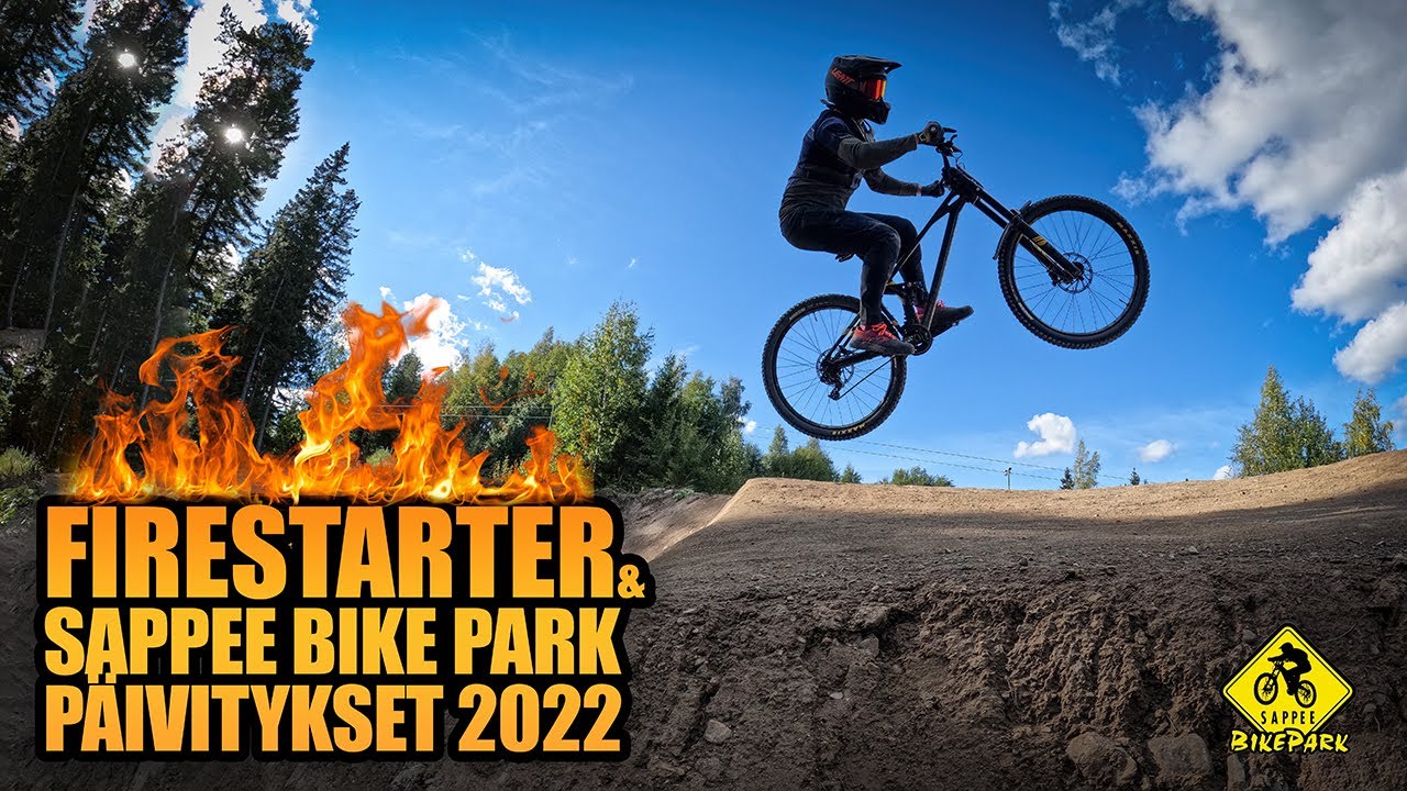 FIRESTARTER & Sappee Bike Park päivitykset 2022!