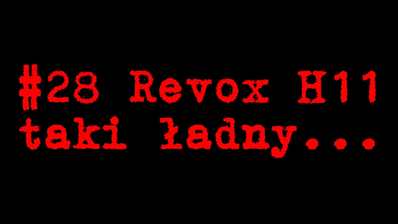 #28 Revox H11 taki ładny...