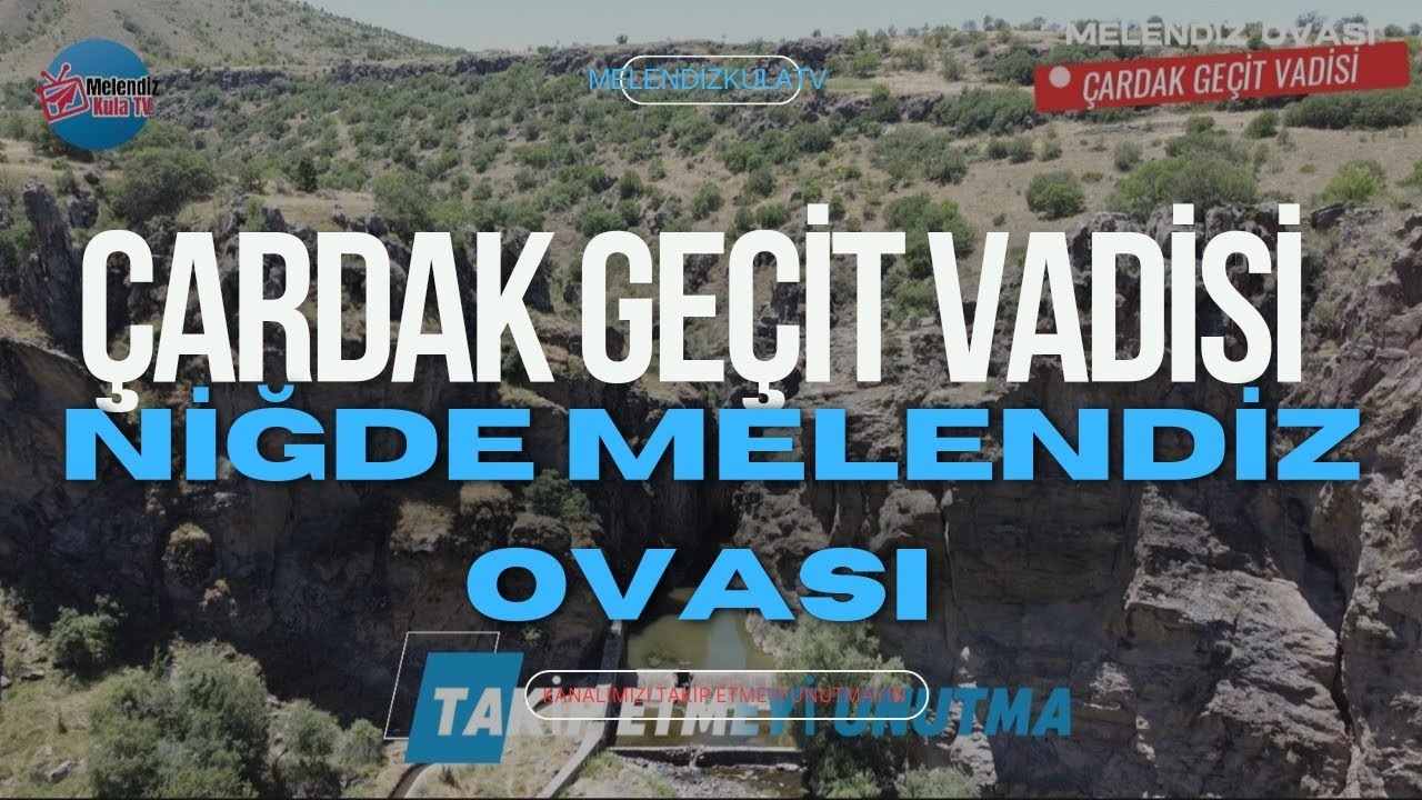 Çardak Geçit Vadisi Tanıtım - Niğde Melendiz Ovası / Melendizkula TV