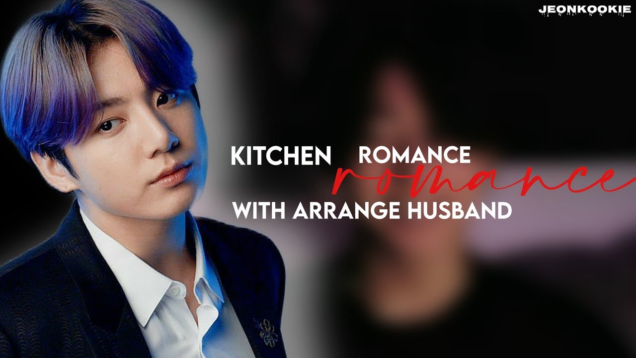Kitchen romance with arrange husband ✨(jungkook oneshot)✨