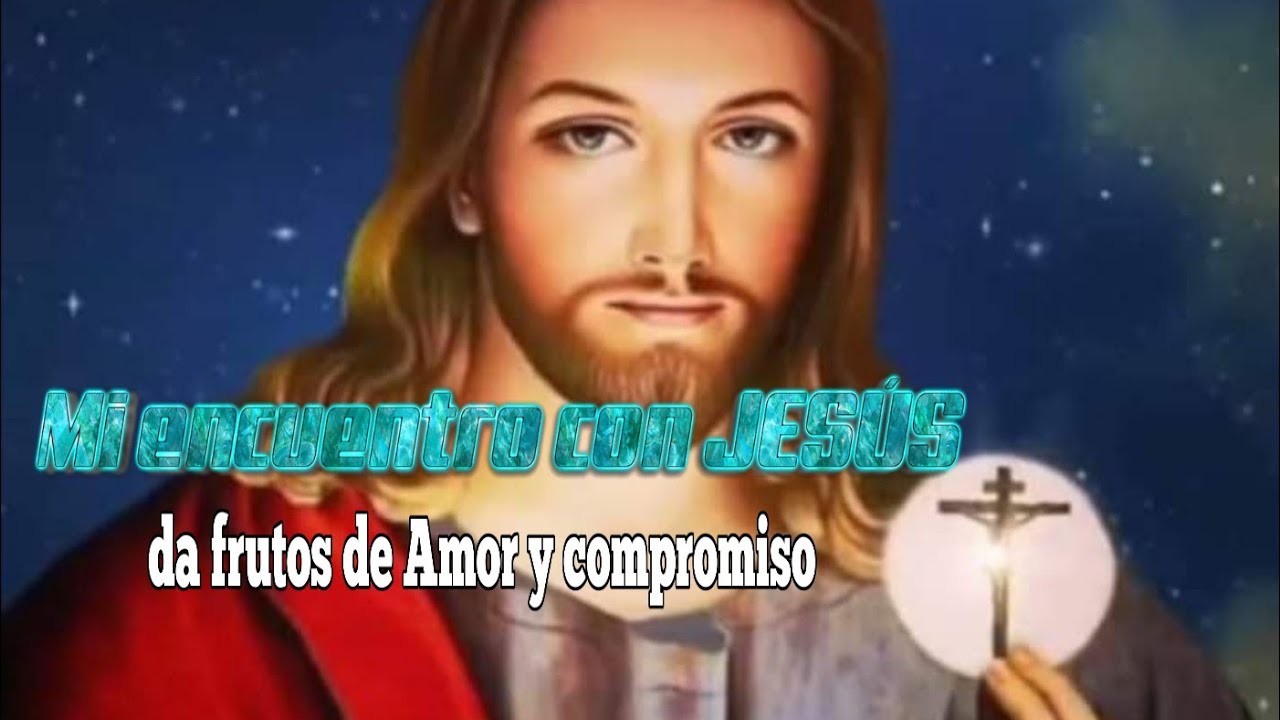 Mi encuentro con Jesús da frutos de amor y compromiso.