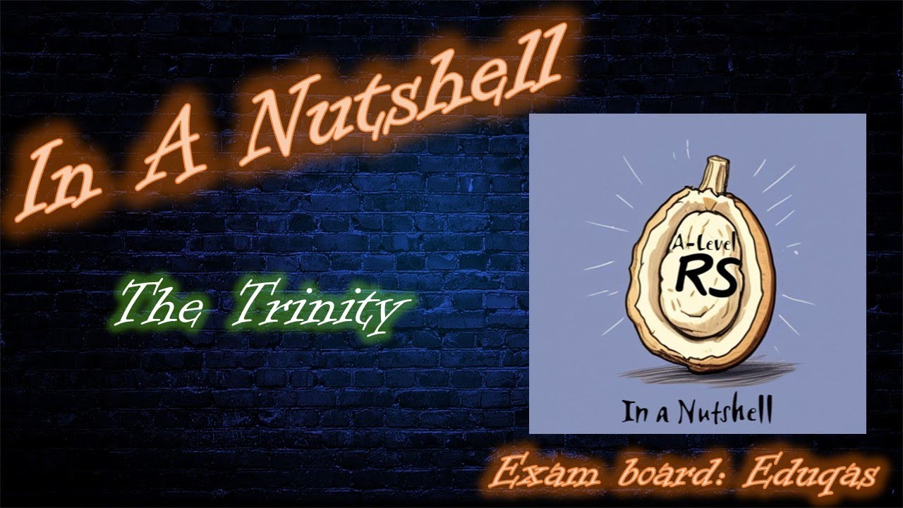 The Trinity... In A Nutshell (Eduqas A-Level RS Christianity 2B)