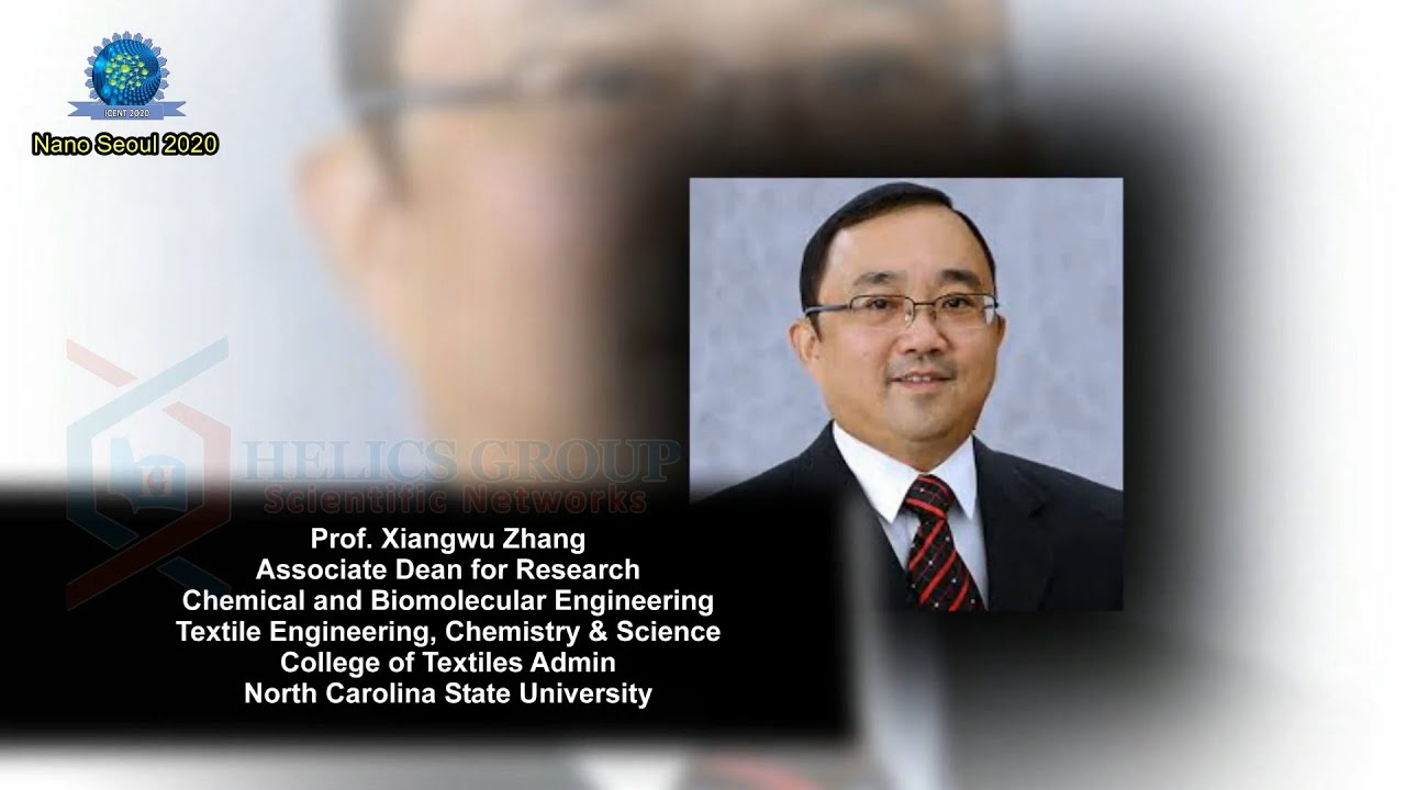 Prof. Xiangwu Zhang |Associate Dean for Research| Keynote Speaker |Nano Seoul 2020 - Helics Group