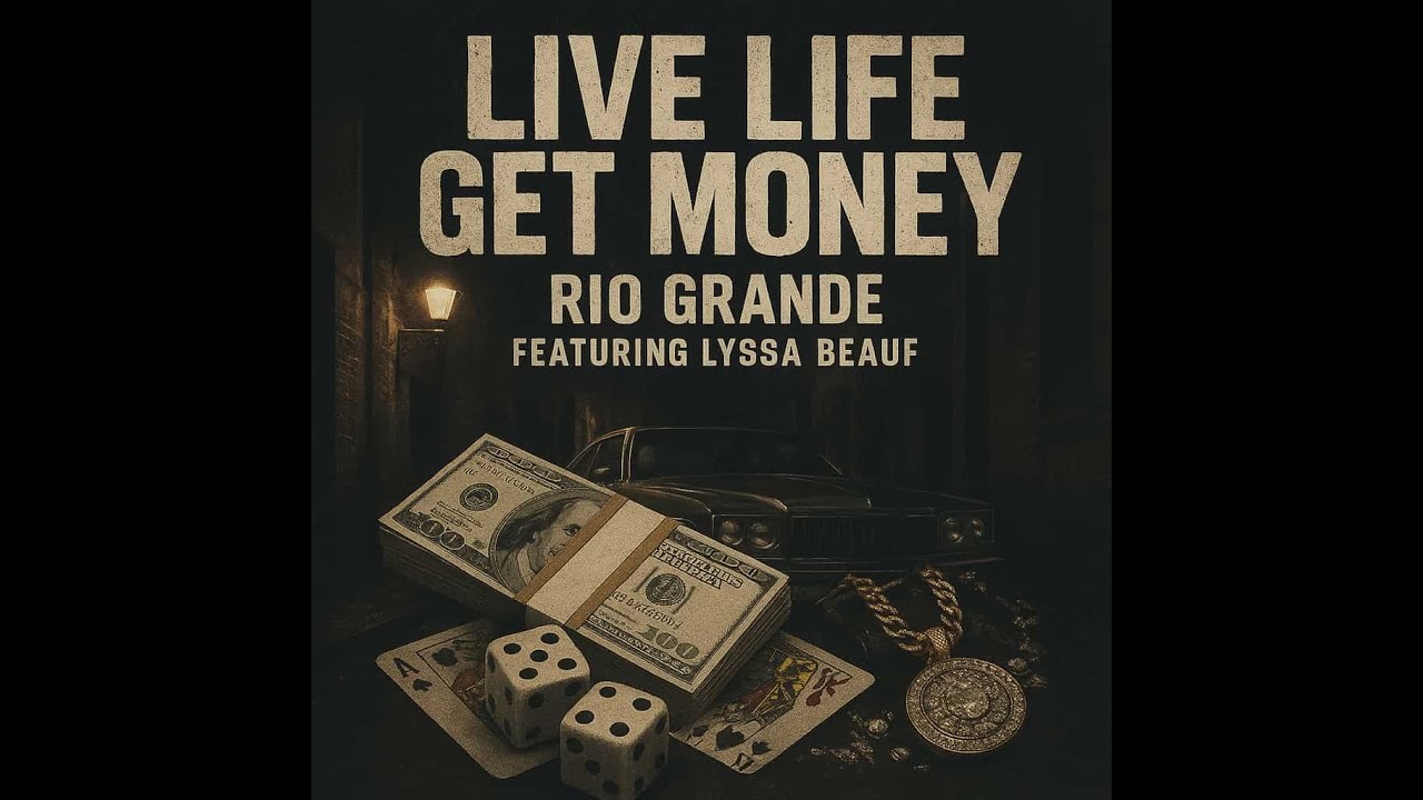 Live Life Get Money - Rio Grande feat. Lyssa Beauf