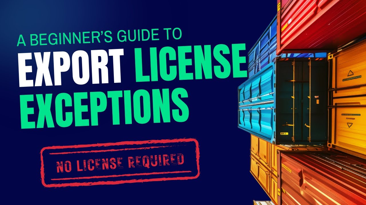 A Beginner&rsquo;s Guide to Export License Exceptions