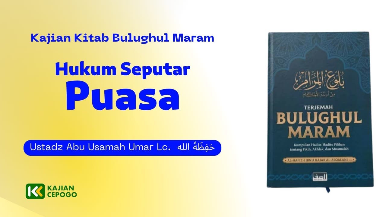 Hukum Seputar Puasa | Ustadz Abu Usamah Umar, Lc. Hafizhahullah