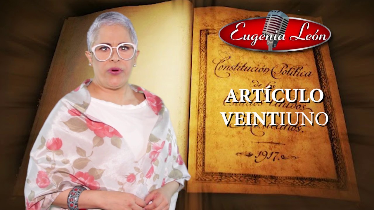 ARTÍCULO 21 de la Constitución Política de los Estados Unidos Mexicanos. Eugenia León