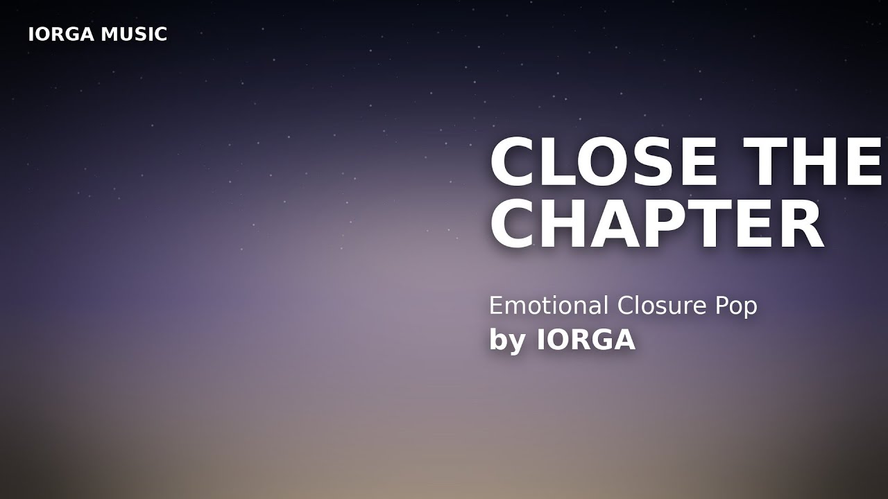 IORGA – Close the Chapter (Calm Resolution Pop) | Emotional Closure Song | Original Music