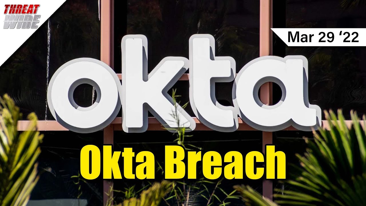 LAPSUS$ Hacker Group Arrests; Okta Breached - ThreatWire