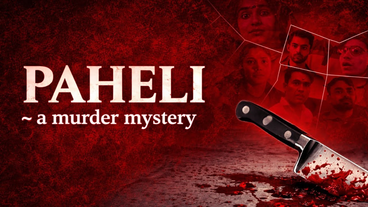 Paheli ~ A Murder Mystery | Indian Thriller Short Film | Who Is The Killer?