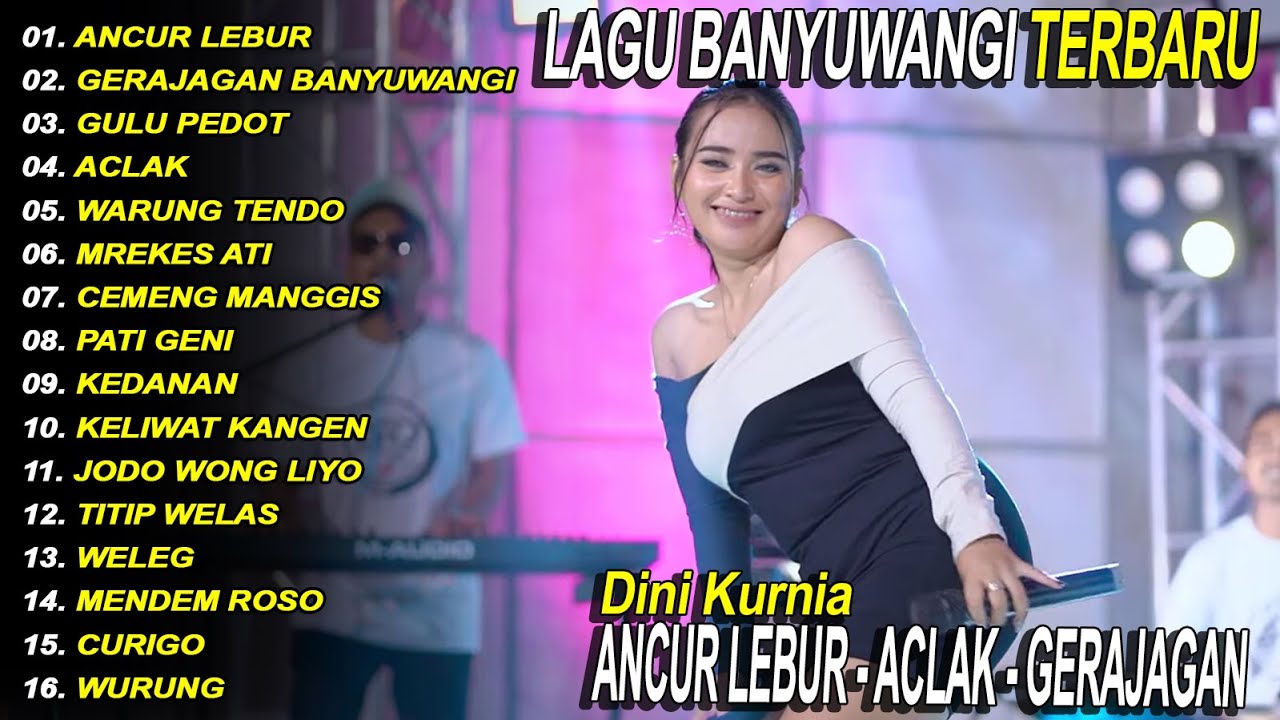 DINI KURNIA - GERAJAGAN BANYUWANGI, ANCUR LEBUR, ACLAK - FULL ALBUM LAGU BANYUWANGI - Fyp