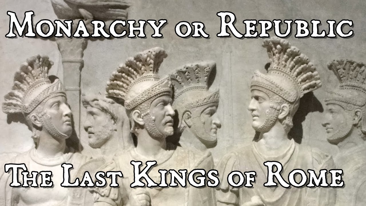 Monarchy or Republic: The Last Kings of Rome