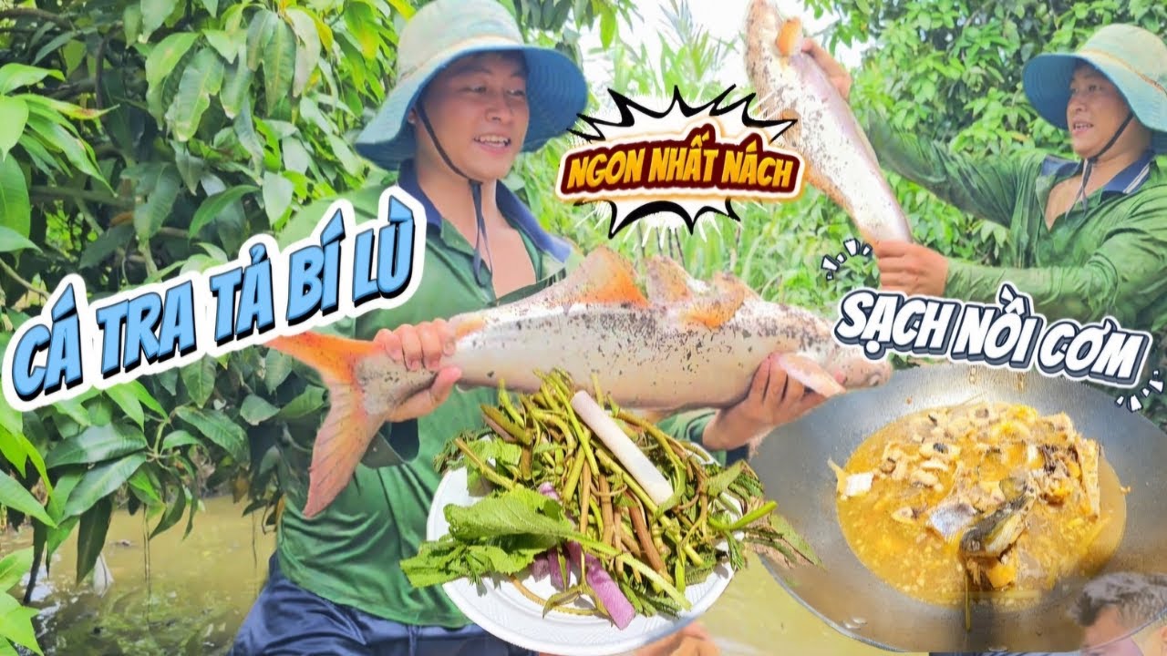 Kéo lưới vô cá tra khủng làm món tả bí lù ăn sạch nồi cơm | HoàiPhong TV