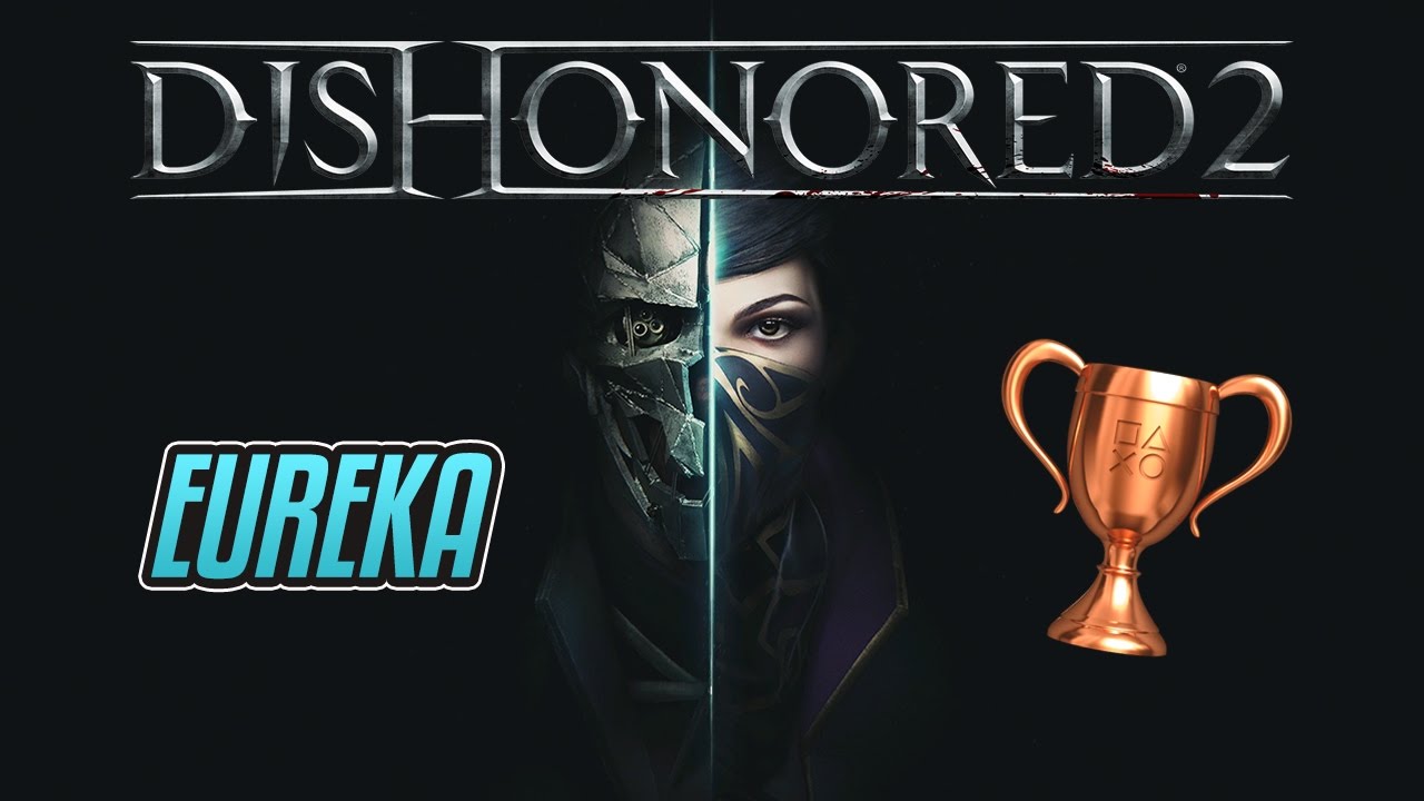 Dishonored 2 - Eureka - Guida Trofei / Obiettivi