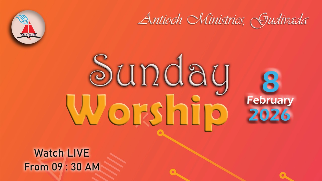 Antioch Ministries | Sunday Worship | Bro. Pilla Venkata Ratnam | 8 FEB 2026 | 9:30 AM