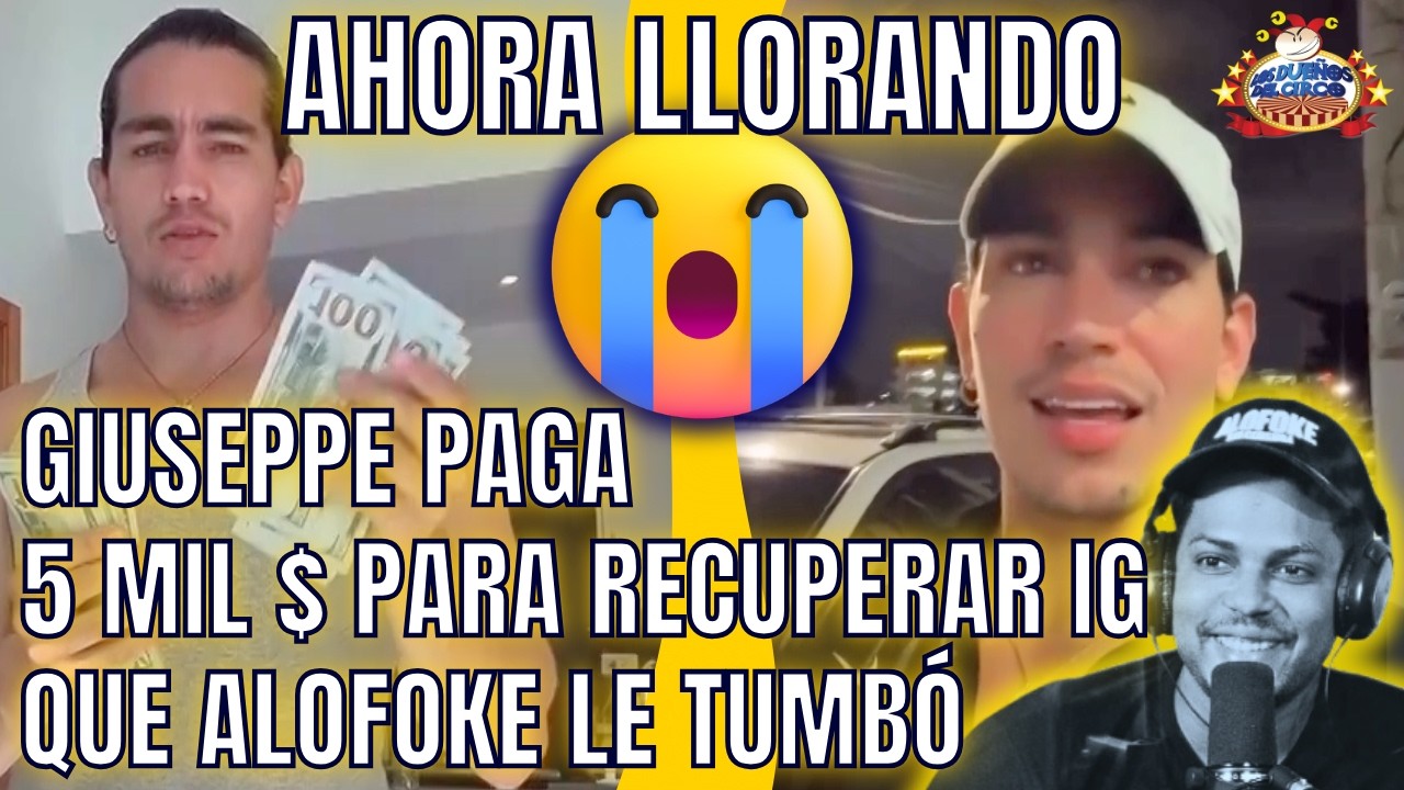 GIUSEPPE PAGA 5 MIL DÓLARES POR RECUPERAR IG QUE ALOFOKE LE TUMBÓ Y LLORA POR VENGANZA DE DOMINICANO