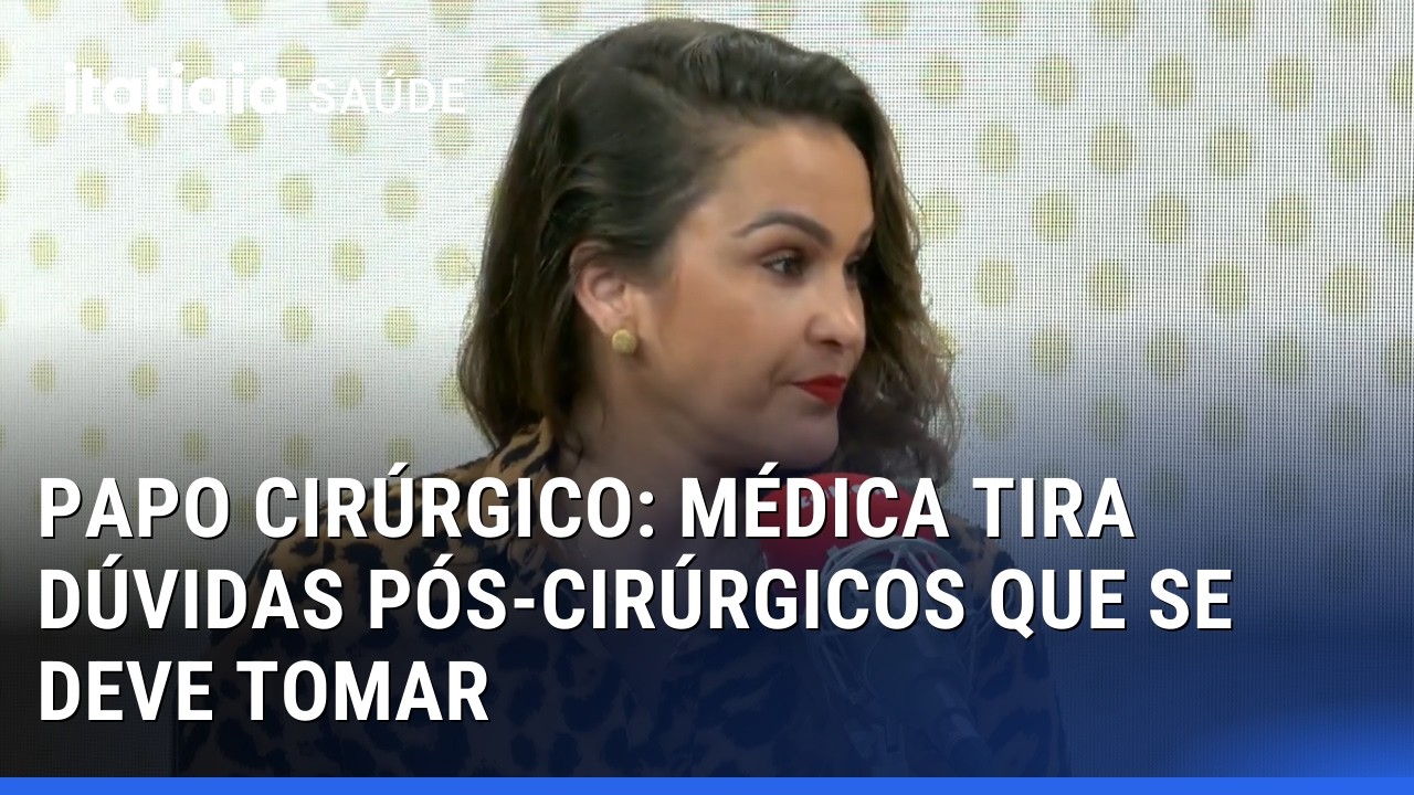 PAPO CIRÚRGICO: MÉDICA EXPLICA CUIDADOS PREPARATÓRIOS E PÓS-OPERATÓRIO QUE SE DEVE TOMAR