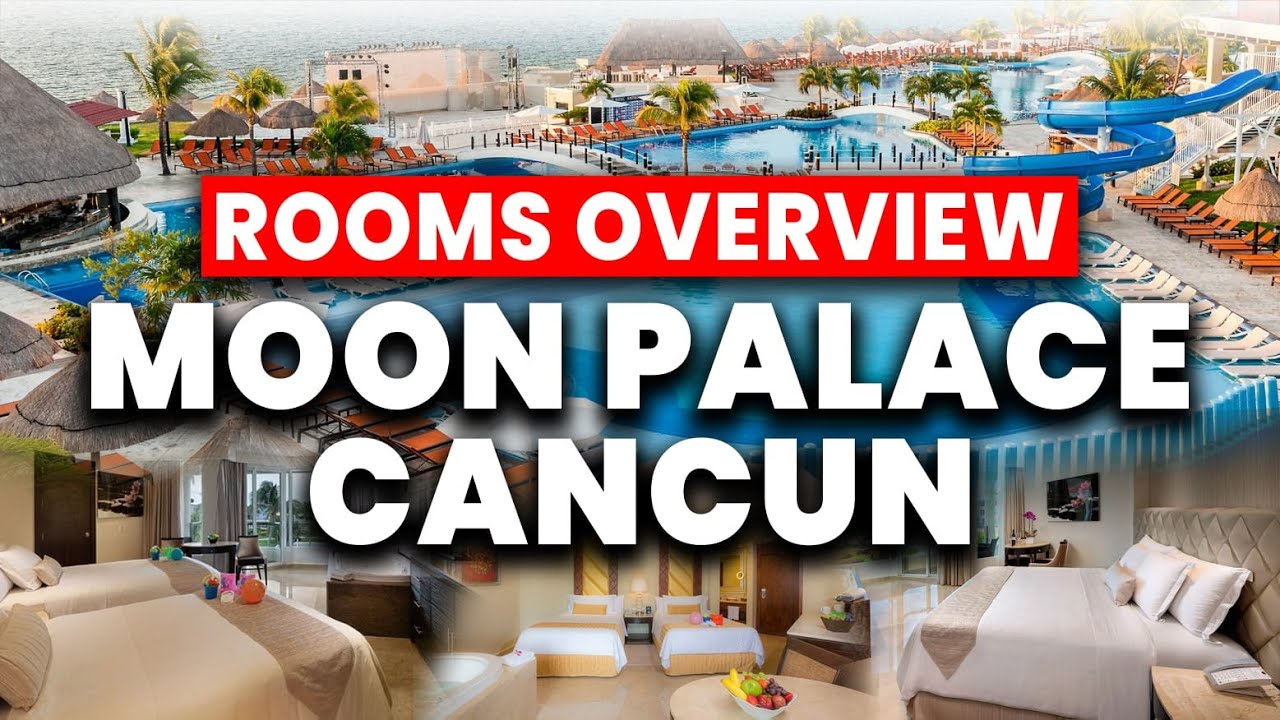 Complete Guide to ALL Rooms at Moon Palace Cancun (2025)