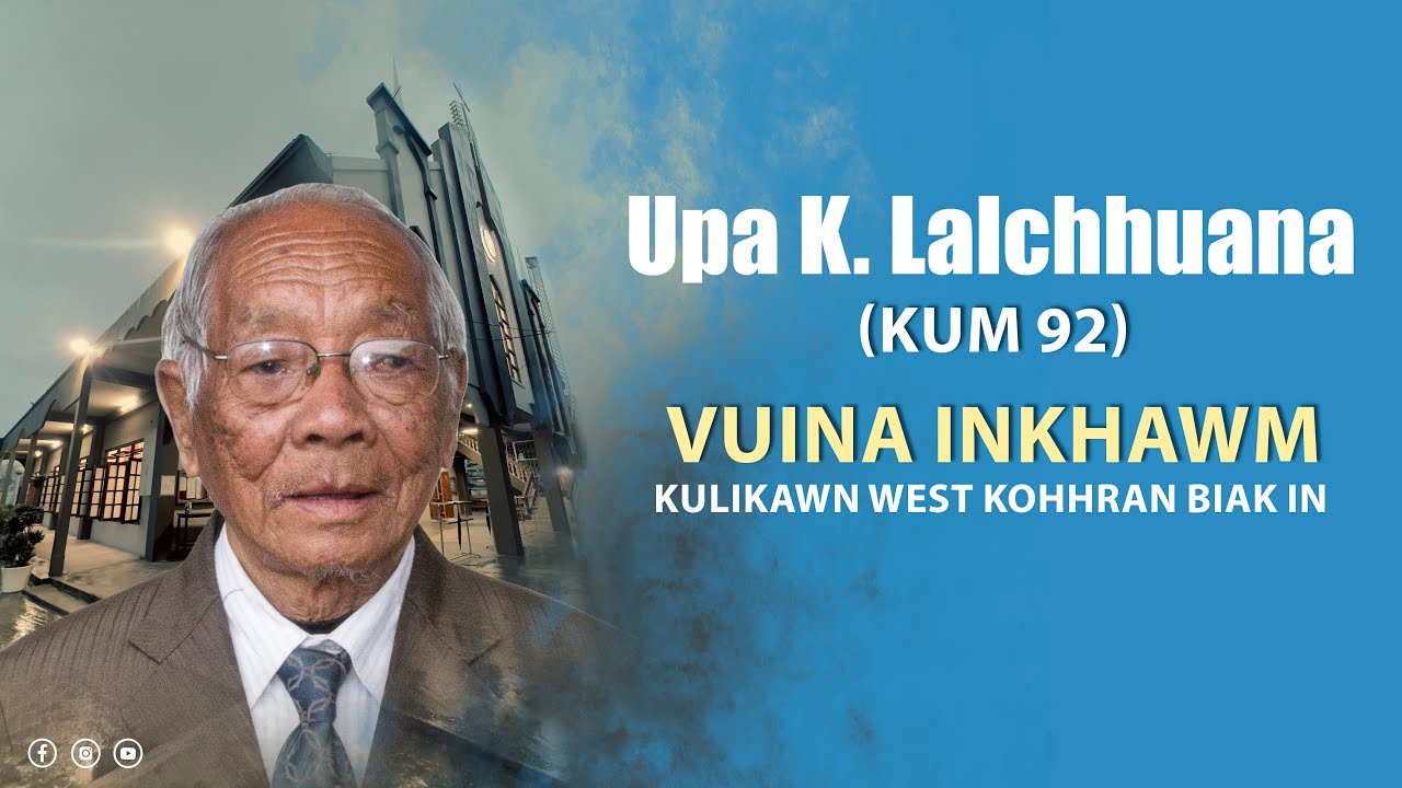UPA K. LALCHHUANA VUINA INKHAWM - BIAK IN LAM