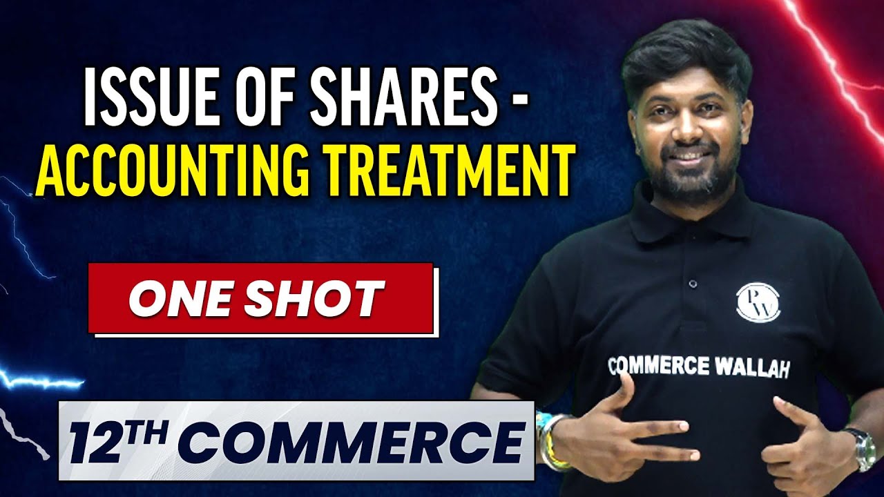 ISSUES OF SHARES - ACCOUNTING TREATMENT in 1 Shot - Everything Covered | Class 12th Accountancy