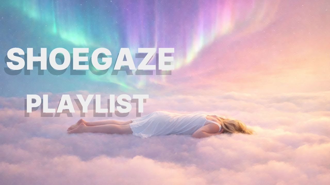 Dreamy Music for Focus and Relaxation — Shoegaze Playlist (7 Hours)