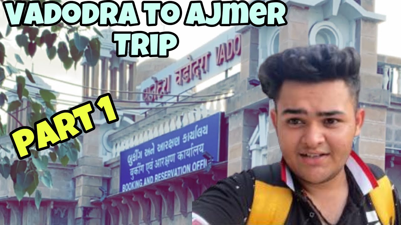 VADODARA TO AJMER TRIP PART 1 FULL ENJOY ❤️🔥 STUDENT VACATION TRIP