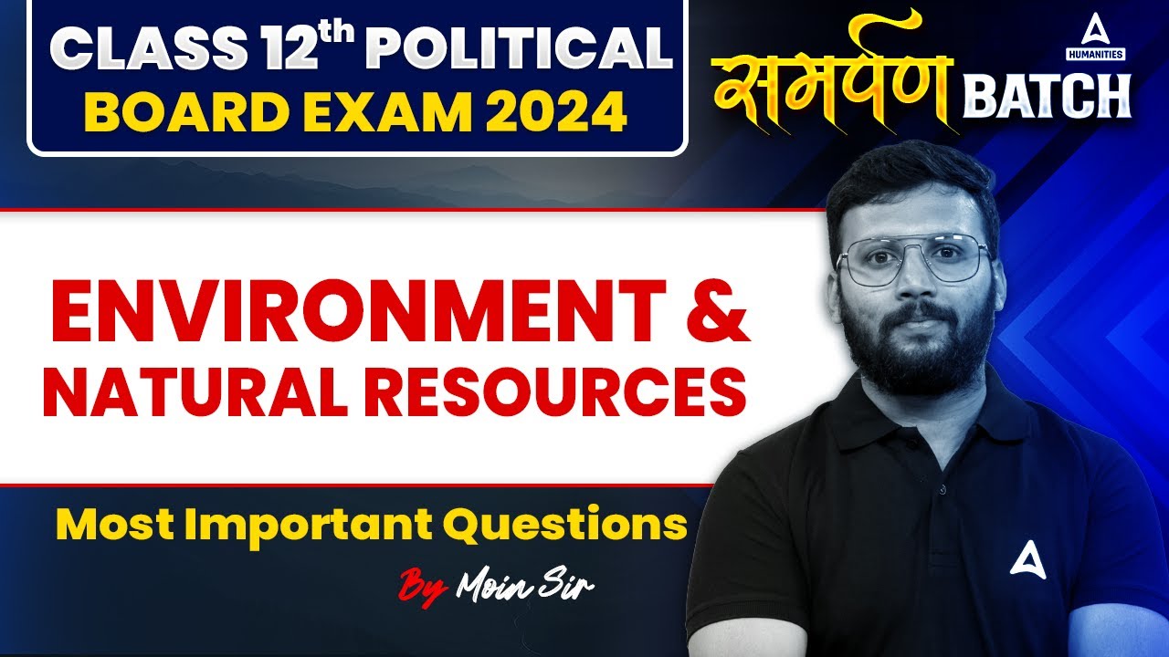 Class 12 Political Science 2024 | Environment and Natural Resources Most Important Questions