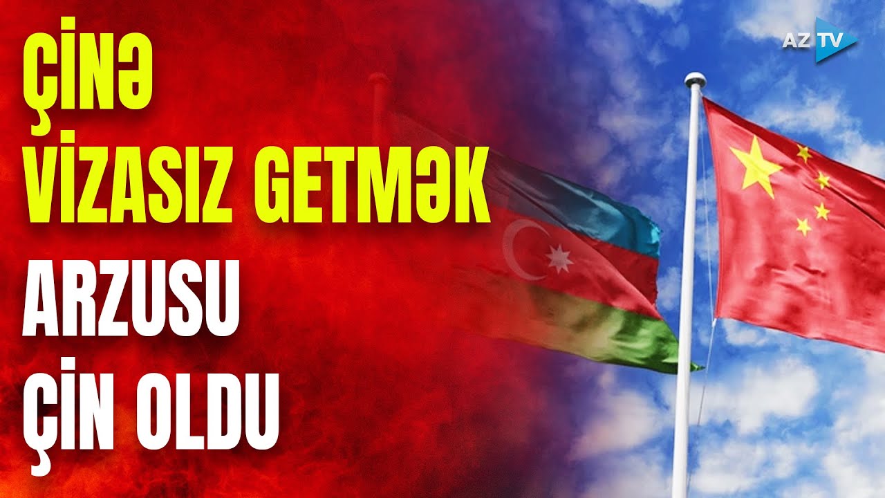 Çinə səyahət etmək istəyənlərə ŞAD XƏBƏR: viza rejimi LƏĞV OLUNDU