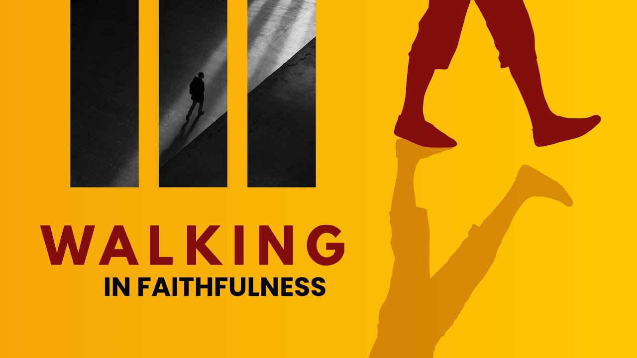 Special sermon - Walking in Faithfulness