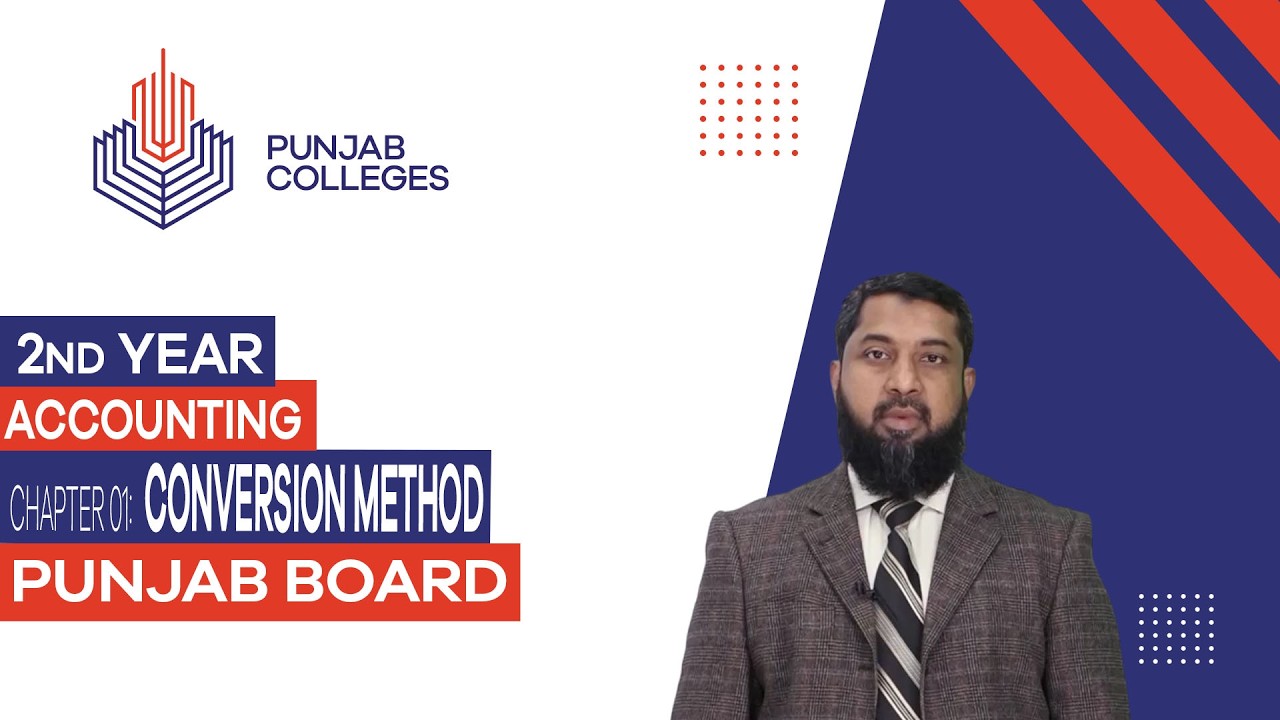 PGC Lectures-Inter Part II-Punjab Board-Accounting  - Chapter 01 - Conversion Method