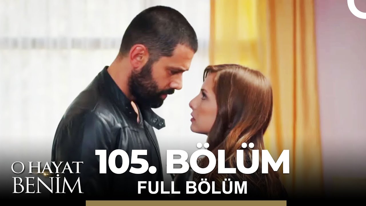 O Hayat Benim 105. Bölüm