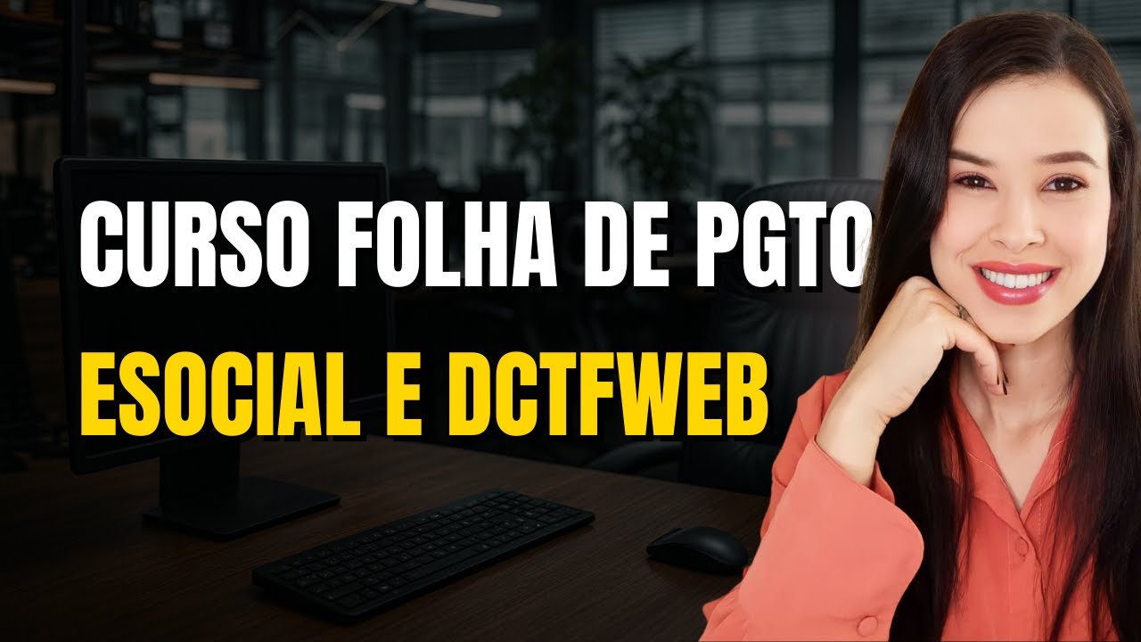 Aula 6: eSocial, DCTFWeb e folha de pagamento - prazos e eventos | CURSO FOLHA DE PAGAMENTO