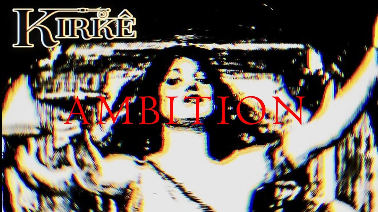 Kirkê - Ambition