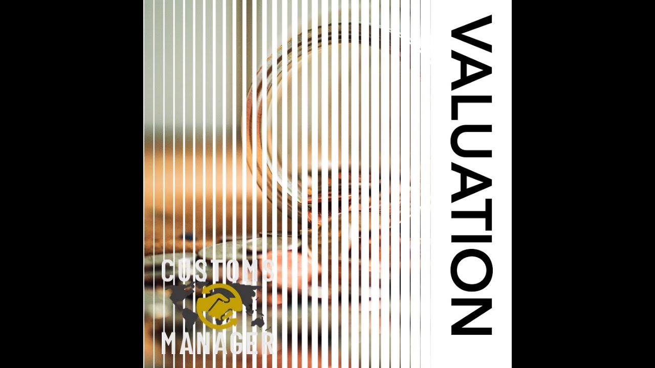 Pillars of Customs Compliance: Customs Valuation