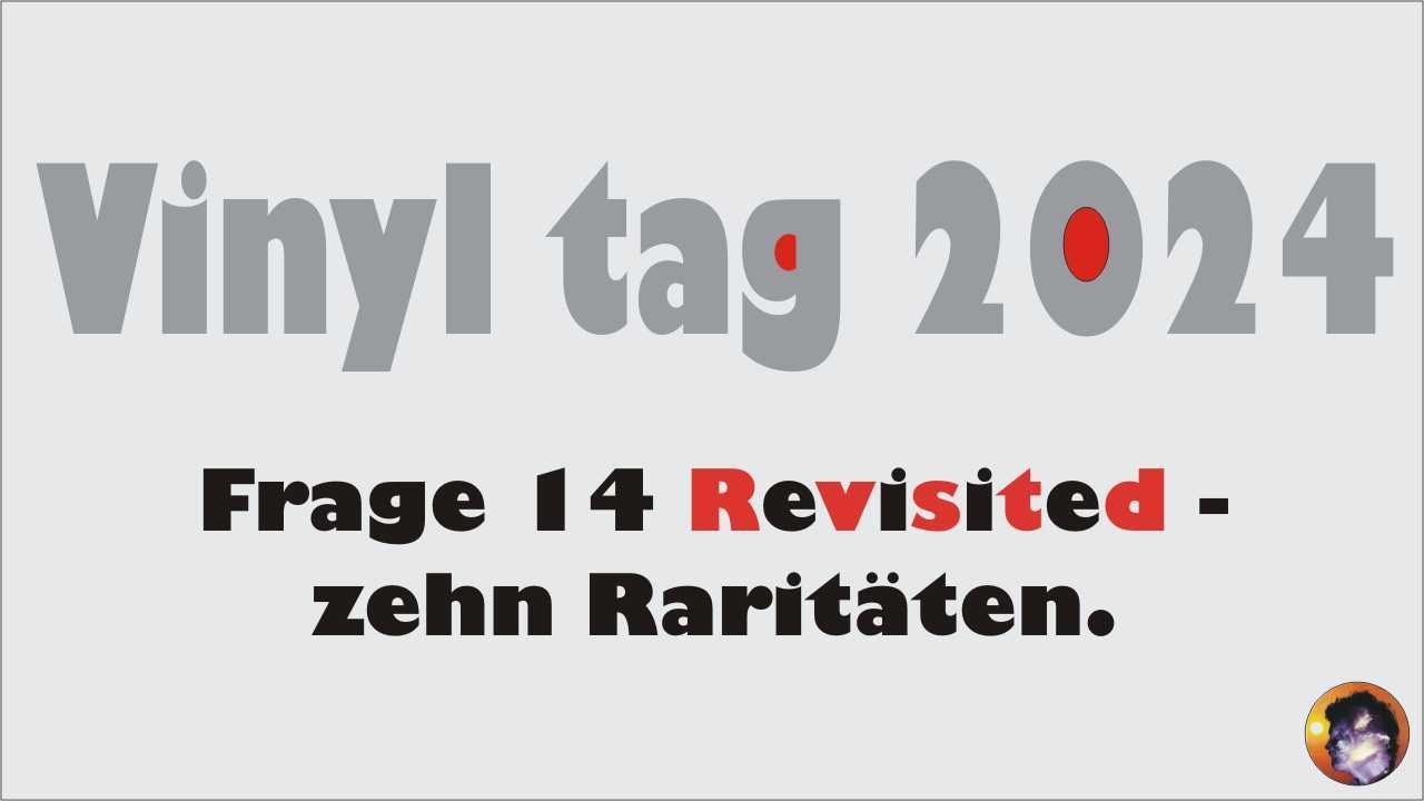 Vinyl tag 2024 - Frage 14 Revisited: zehn kurze Blicke ins Raritätenkabinett