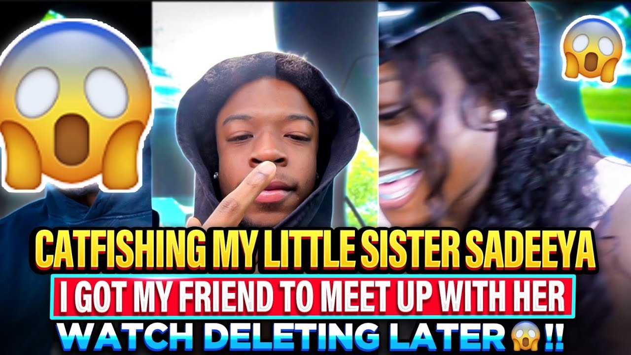 CATFISHING MY LITTLE SISTER SADEEYA *I GOT MY FRIEND TO MEET UP WITH HER* WATCH DELETING LATER😱‼️