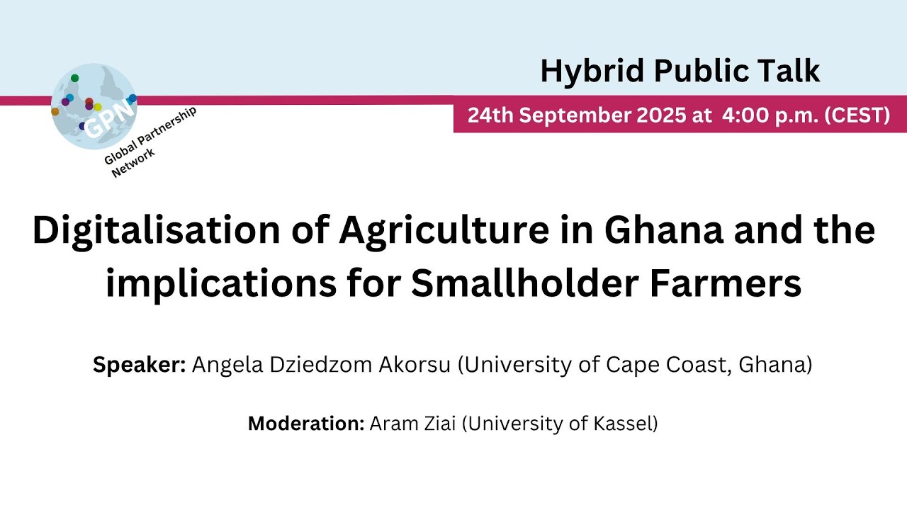 GPN Public Talk: Digitalisation of Agriculture in Ghana and the Implications for Smallholder Farmers