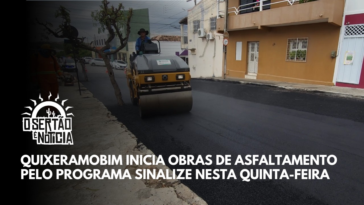 Quixeramobim inicia obras de asfaltamento pelo Programa Sinalize nesta quinta-feira