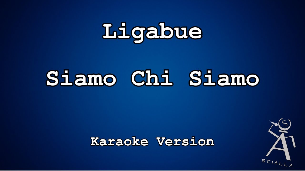 Ligabue - Siamo Chi Siamo (KARAOKE)