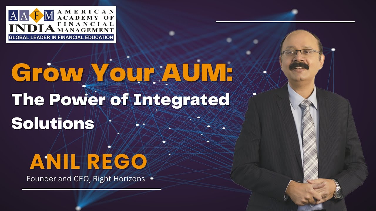 Maximizing AUM Growth: Integrated Solutions with Anil Rego, CEO, Right Horizons