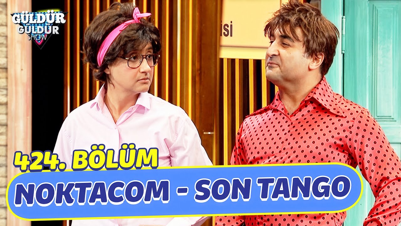 Noktacom - Son Tango - 424. B&ouml;l&uuml;m (G&uuml;ld&uuml;r G&uuml;ld&uuml;r Show)