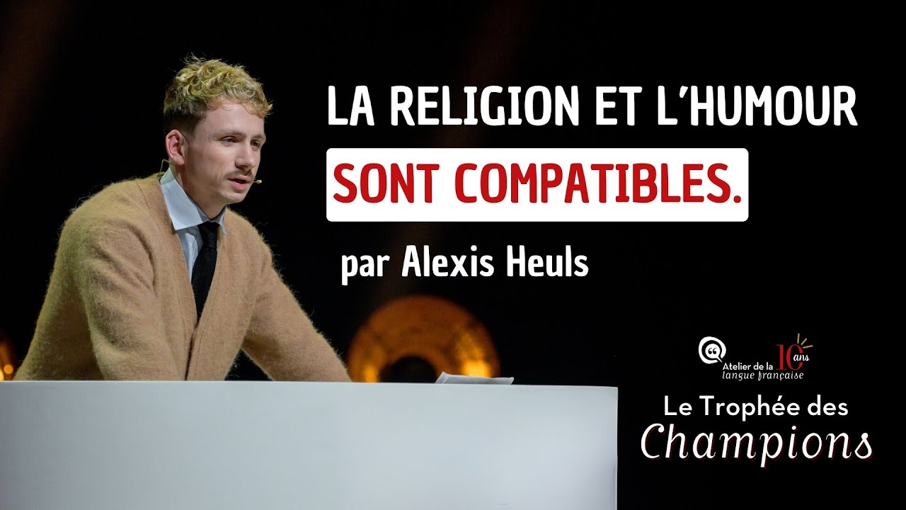 ALEXIS HEULS - La religion et l’humour sont compatibles (TROPHÉE DES CHAMPIONS D’ÉLOQUENCE)