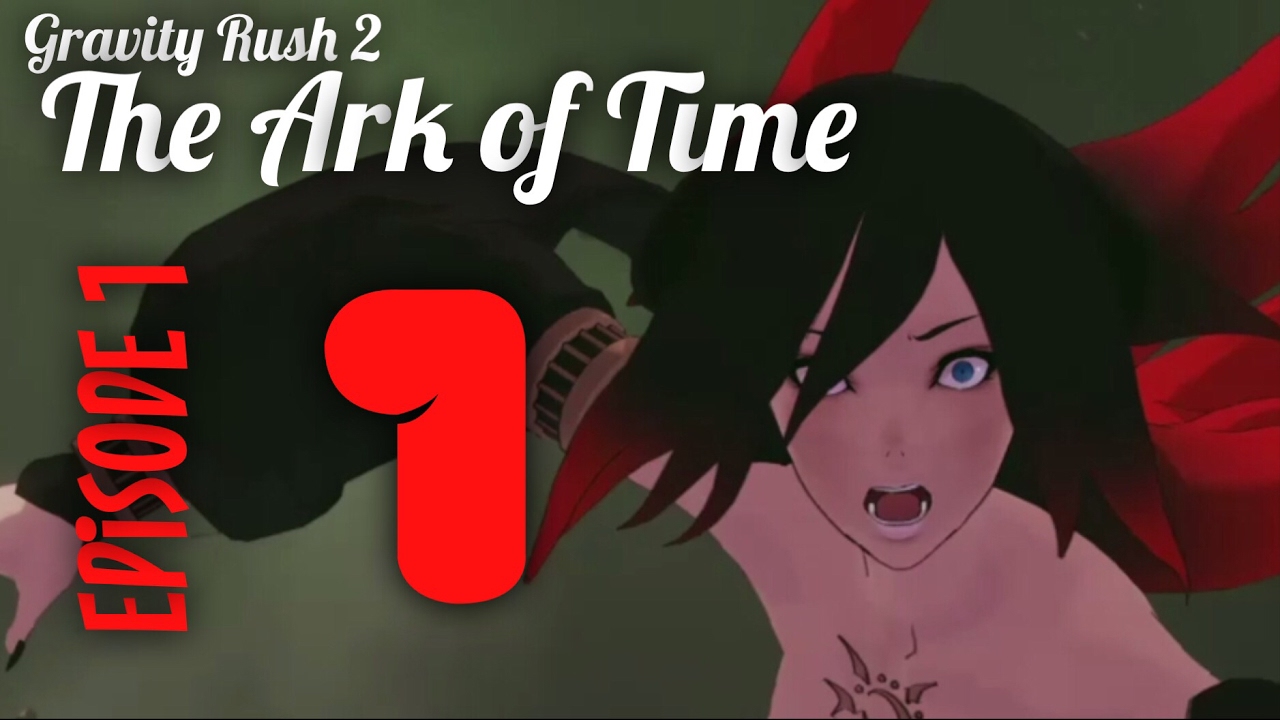 Gravity Rush 2: The Ark of Time | Episode 1: Red and Black | Raven's Choice DLC
