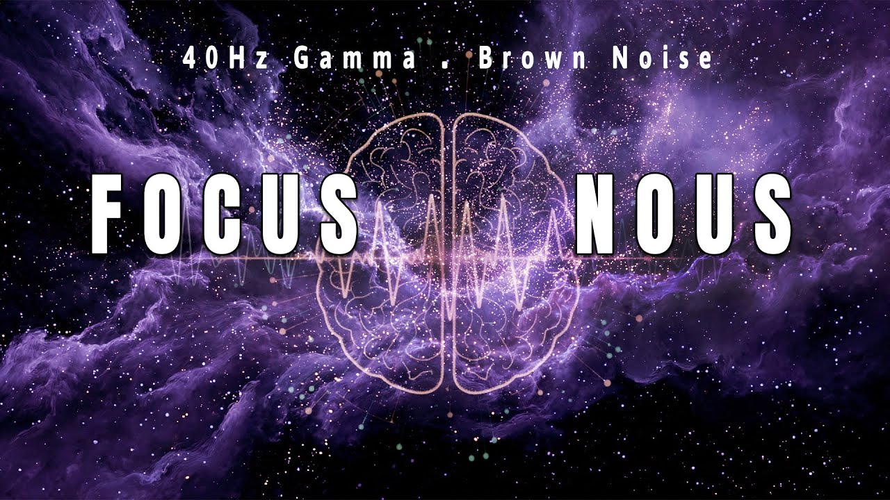 Focus Nous | 40Hz Gamma Binaural Beats + Brown Noise ( helps clear brain fog )